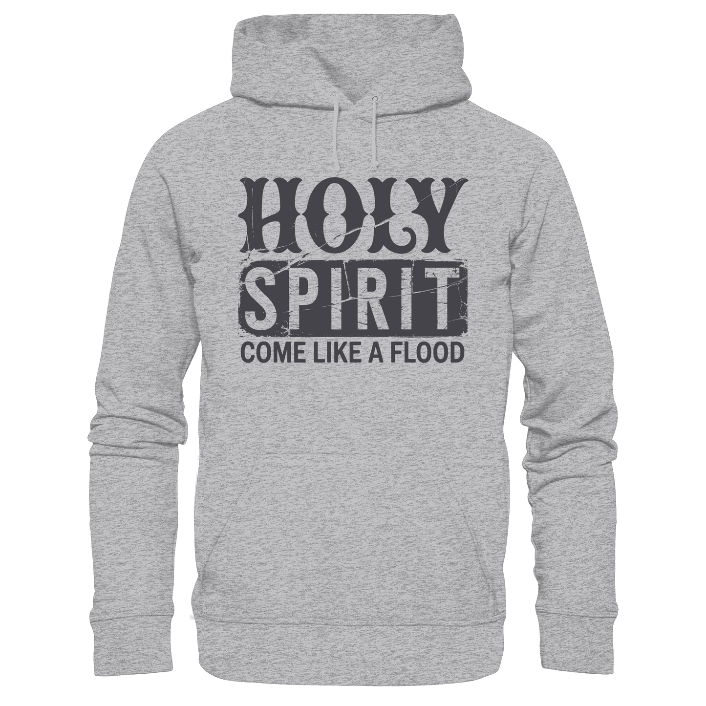 Holy Spirit, Come Like a Flood – Erfüllt von Gottes Gegenwart | Christliches Geschenk - Premium Unisex Hoodie - Hoodies - Heather Grey (meliert) - GfoitMa