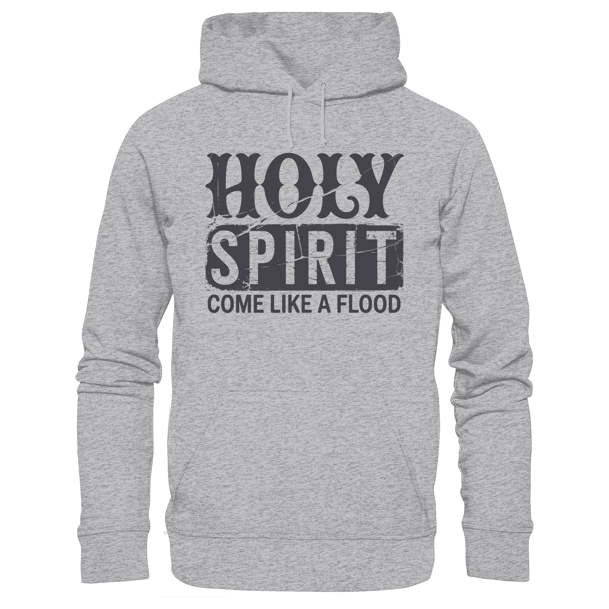 Holy Spirit, Come Like a Flood – Erfüllt von Gottes Gegenwart | Christliches Geschenk - Premium Unisex Hoodie - Hoodies - Heather Grey (meliert) - GfoitMa
