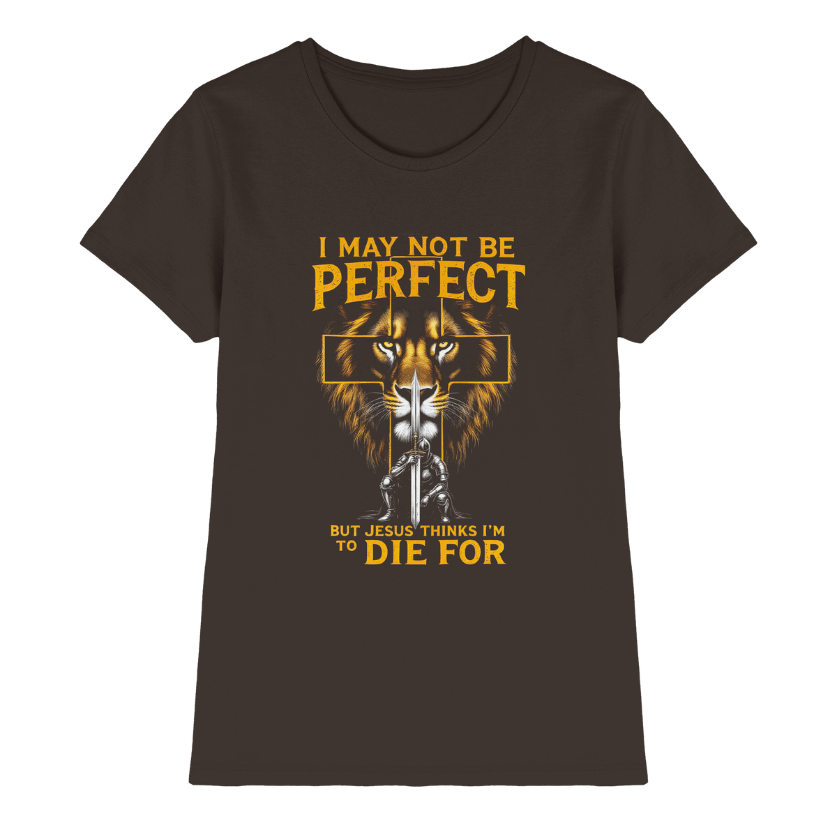 I May Not Be Perfect, But Jesus Thinks I’m to Die For | Christliches Design mit Botschaft der Gnade - Ladies Premium Shirt - Lady-Shirts - Brown - GfoitMa
