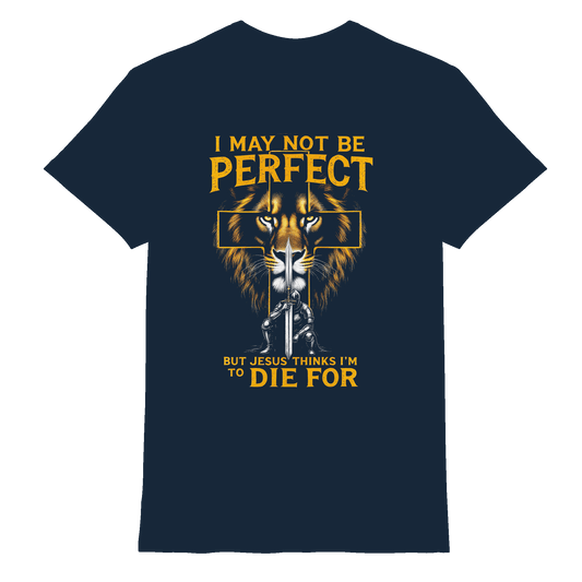 I May Not Be Perfect, But Jesus Thinks I’m to Die For | Christliches Design mit Botschaft der Gnade - Premium Shirt - Unisex-Shirts - Navy - GfoitMa