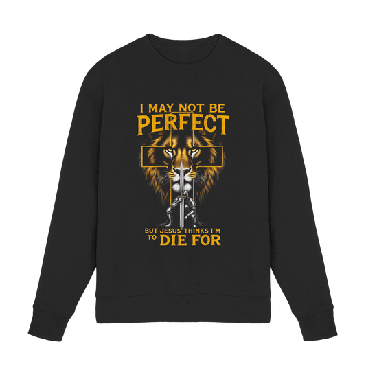 I May Not Be Perfect, But Jesus Thinks I’m to Die For | Christliches Design mit Botschaft der Gnade - Premium Sweatshirt - Sweatshirts - Black - GfoitMa