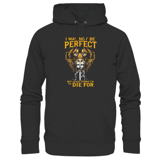 I May Not Be Perfect, But Jesus Thinks I’m to Die For | Christliches Design mit Botschaft der Gnade - Premium Unisex Hoodie - Hoodies - Black - GfoitMa