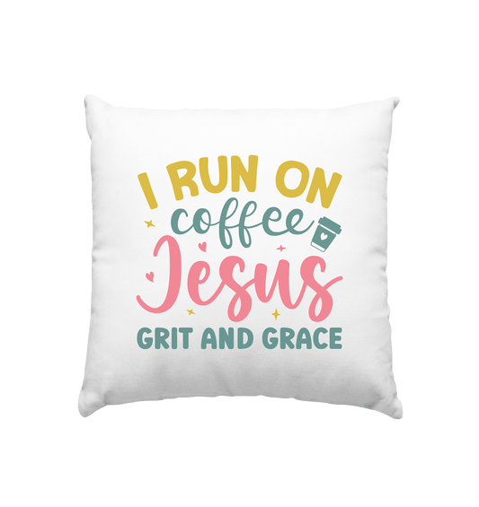 I run on coffee, Jesus, grit and grace | Christliche Produkte - Kissen 40x40cm - Home & Living - Weiss satiniert - GfoitMa