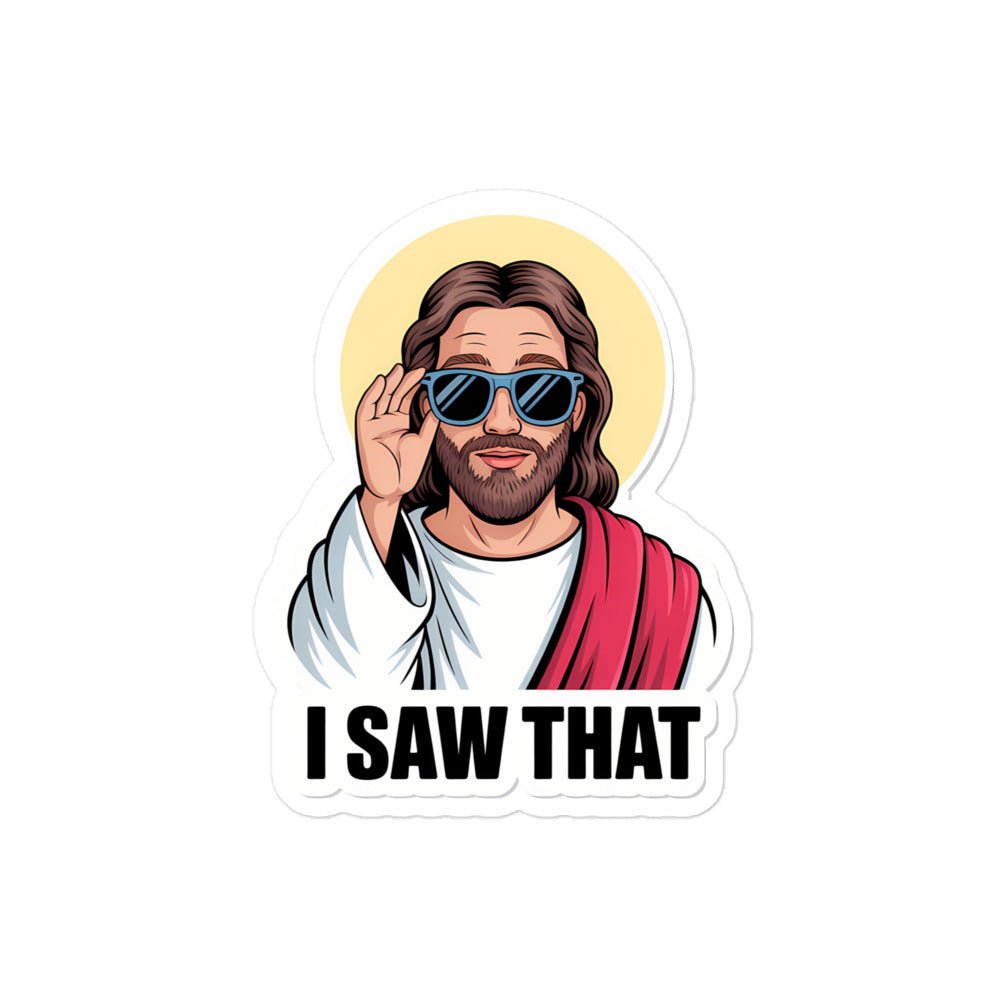 I Saw That – Jesus mit Sonnenbrille - Blasenfreie Aufkleber - 4″×4″ - GfoitMa