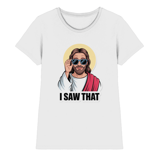 I Saw That – Jesus mit Sonnenbrille | Christliche Produkte - Ladies Premium Shirt - Lady-Shirts - White - GfoitMa