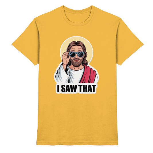 I Saw That – Jesus mit Sonnenbrille | Christliche Produkte - Premium Shirt - Unisex-Shirts - Gold - GfoitMa
