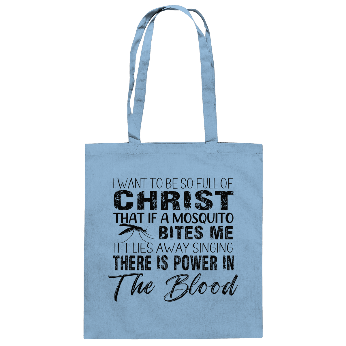I Want to Be So Full of Christ – Mosquito | Christian Statement Print - Baumwolltasche - Taschen - Sky Blue - GfoitMa