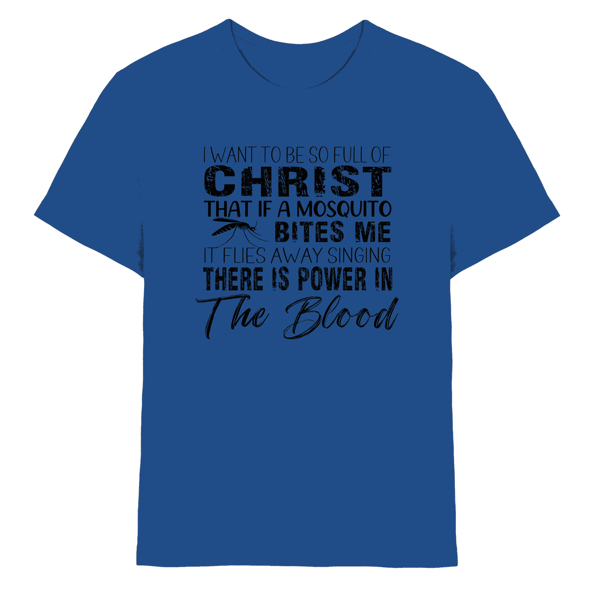 I Want to Be So Full of Christ – Mosquito | Christian Statement Print - Kids Premium Shirt - Kids & Babys - Royal Blue - GfoitMa