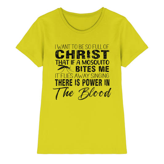 I Want to Be So Full of Christ – Mosquito | Christian Statement Print - Ladies Premium Shirt - Lady-Shirts - Pixel Lime - GfoitMa