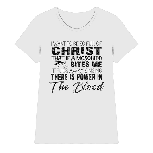 I Want to Be So Full of Christ – Mosquito | Christian Statement Print - Ladies Premium Shirt - Lady-Shirts - White - GfoitMa
