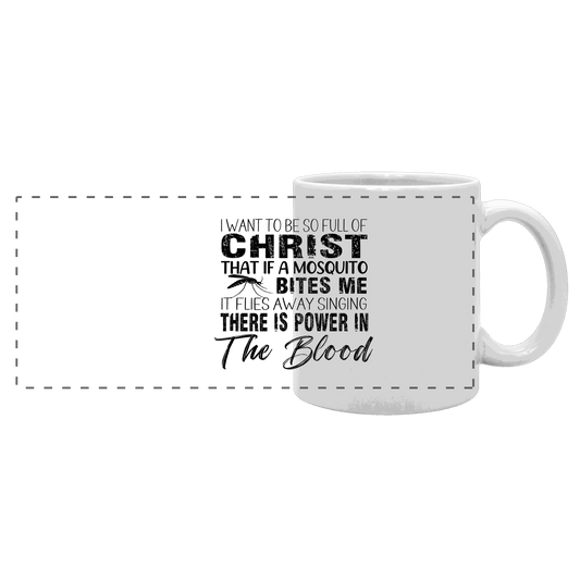 I Want to Be So Full of Christ – Mosquito | Christian Statement Print - Panorama Tasse - Trinkgefäße - White glossy - GfoitMa