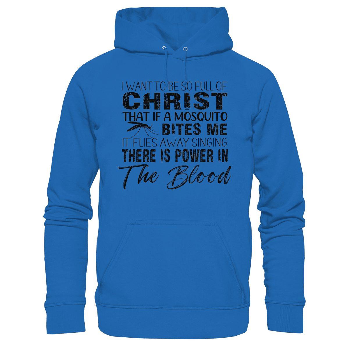 I Want to Be So Full of Christ – Mosquito | Christian Statement Print - Premium Unisex Hoodie - Hoodies - Royal Blau - GfoitMa