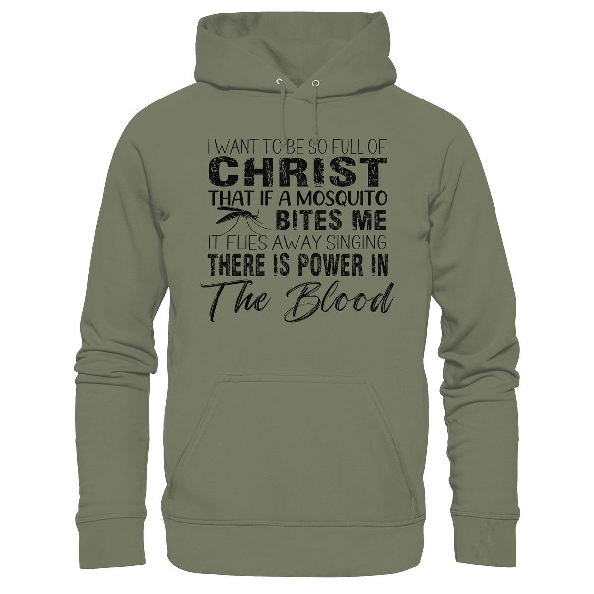 I Want to Be So Full of Christ – Mosquito | Christian Statement Print - Premium Unisex Hoodie - Hoodies - Classic Olive - GfoitMa