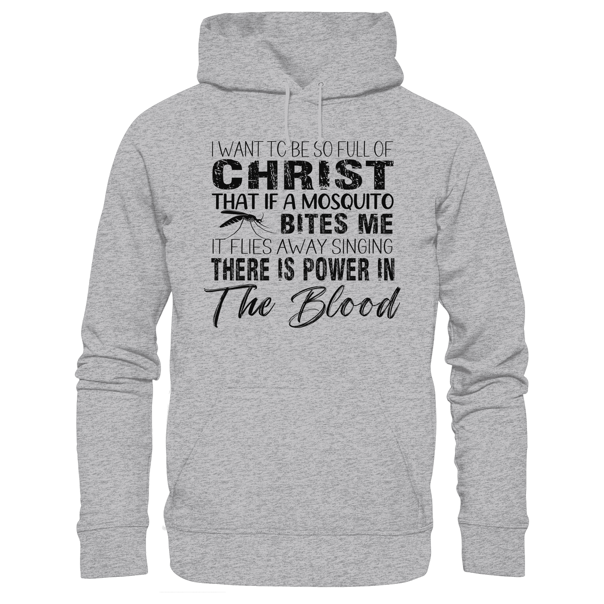 I Want to Be So Full of Christ – Mosquito | Christian Statement Print - Premium Unisex Hoodie - Hoodies - Heather Grey (meliert) - GfoitMa