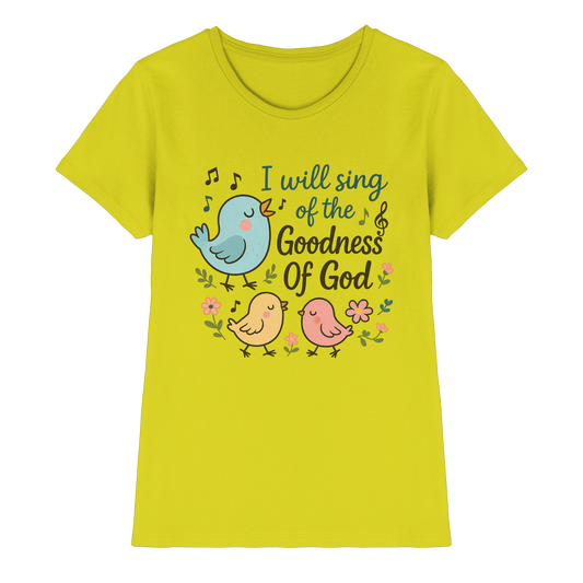 I will sing of the goodness of God | Christliche Produkte - Ladies Premium Shirt - Lady-Shirts - Pixel Lime - GfoitMa