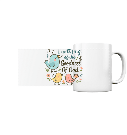 I will sing of the goodness of God | Christliche Produkte - Panorama Tasse - Trinkgefäße - White glossy - GfoitMa