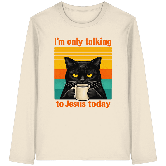 I’m Only Talking to Jesus Today – Grumpy Cat Coffee | Christliches Fun Design - Organic Longsleeve T-Shirt - Unisex-Shirts - Natural Raw - GfoitMa