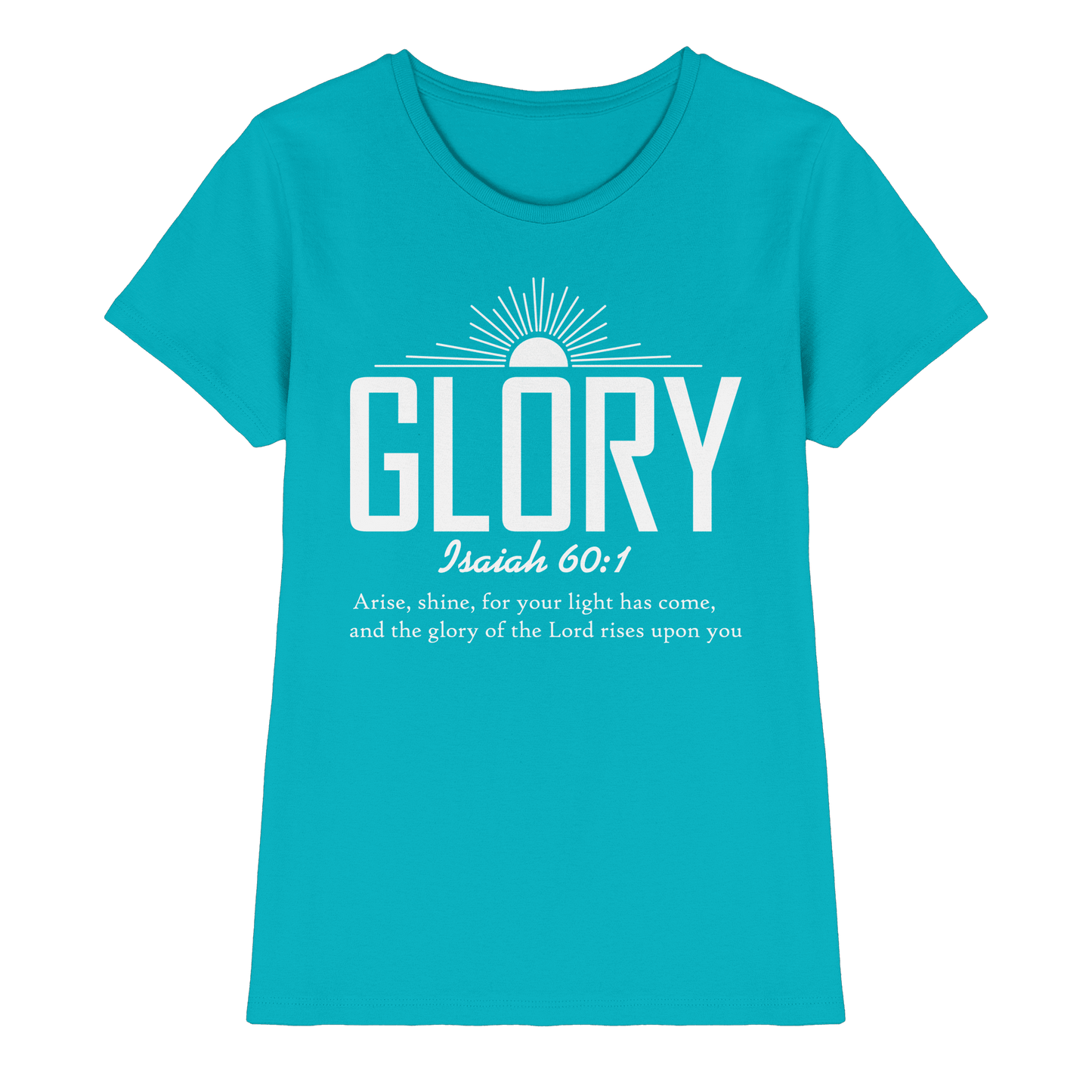 Isaiah 60:1 – Glory | Christliches Design mit Bibelvers - Ladies Premium Shirt - Lady-Shirts - Swimming Pool - GfoitMa