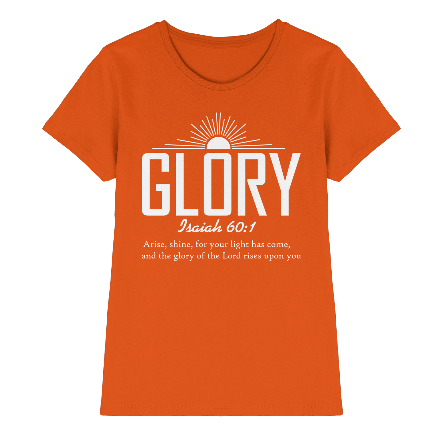 Isaiah 60:1 – Glory | Christliches Design mit Bibelvers - Ladies Premium Shirt - Lady-Shirts - Orange - GfoitMa