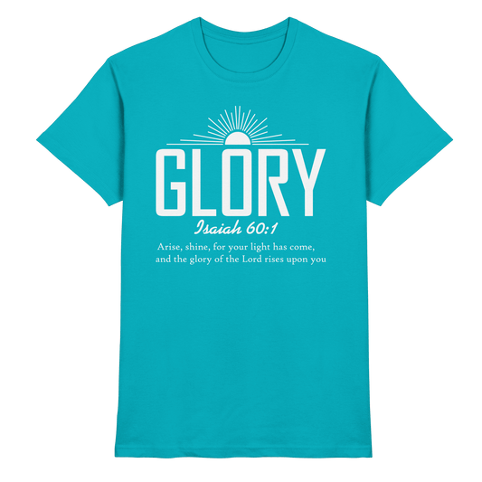 Isaiah 60:1 – Glory | Christliches Design mit Bibelvers - Premium Shirt - Unisex-Shirts - Swimming Pool - GfoitMa