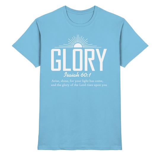 Isaiah 60:1 – Glory | Christliches Design mit Bibelvers - Premium Shirt - Unisex-Shirts - Sky Blue - GfoitMa