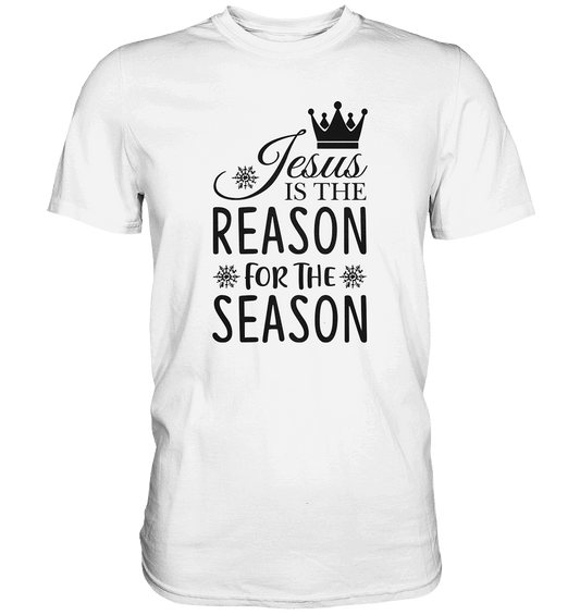 Jesus – Der Grund für die Weihnachtszeit | Christliche Geschenke - Premium Shirt - Unisex-Shirts - White - GfoitMa