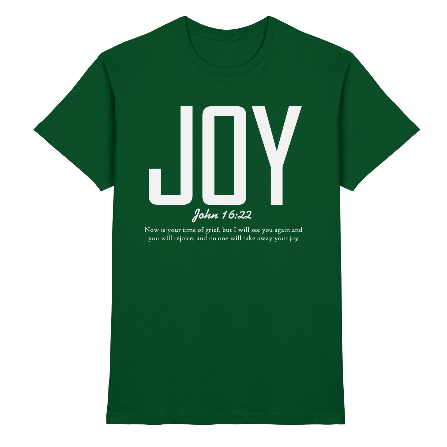 JOY – John 16:22 | Christliches Design mit Bibelvers - Premium Shirt - Unisex-Shirts - Bottle Green - GfoitMa