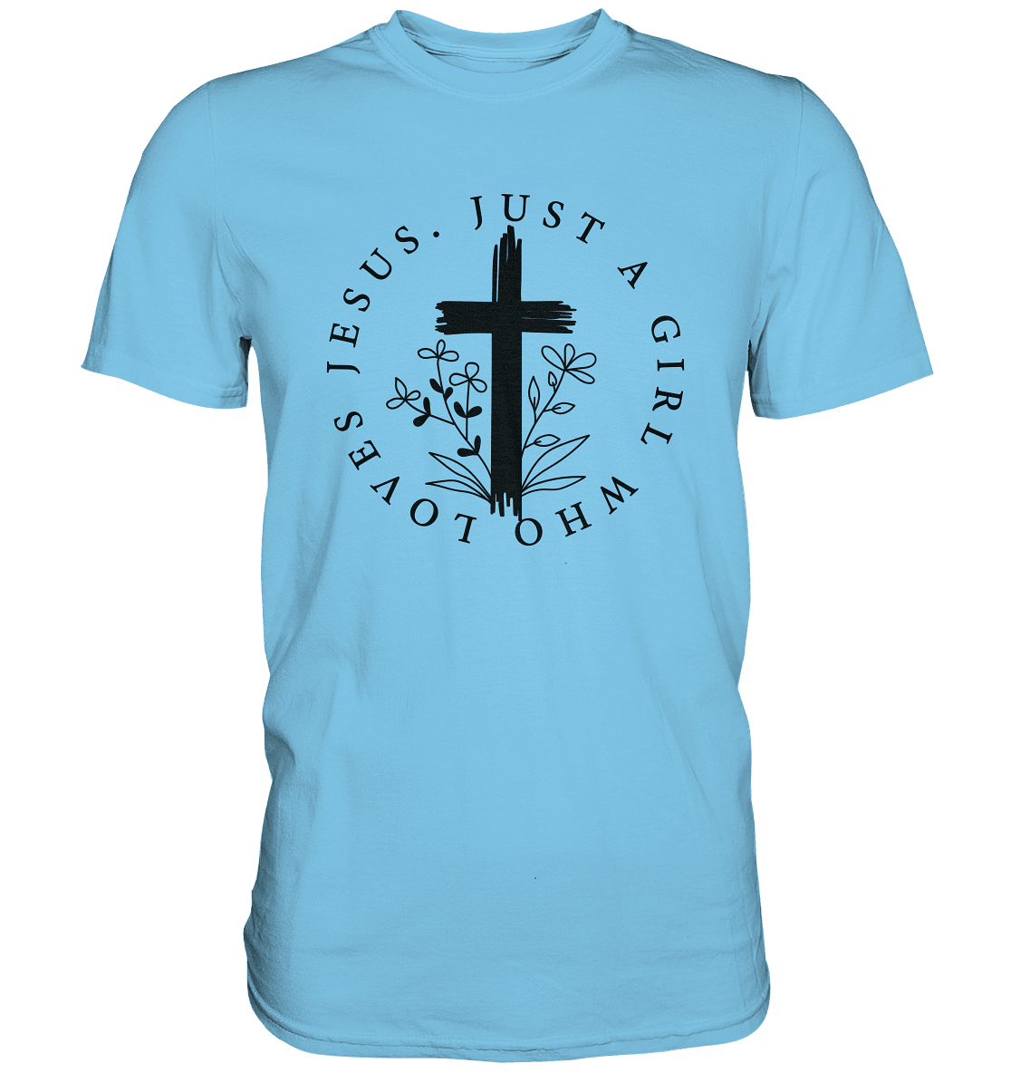 Just a girl who loves Jesus - Premium Shirt - Unisex-Shirts - Sky Blue - GfoitMa