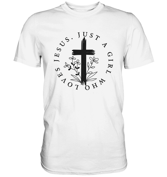 Just a girl who loves Jesus - Premium Shirt - Unisex-Shirts - White - GfoitMa