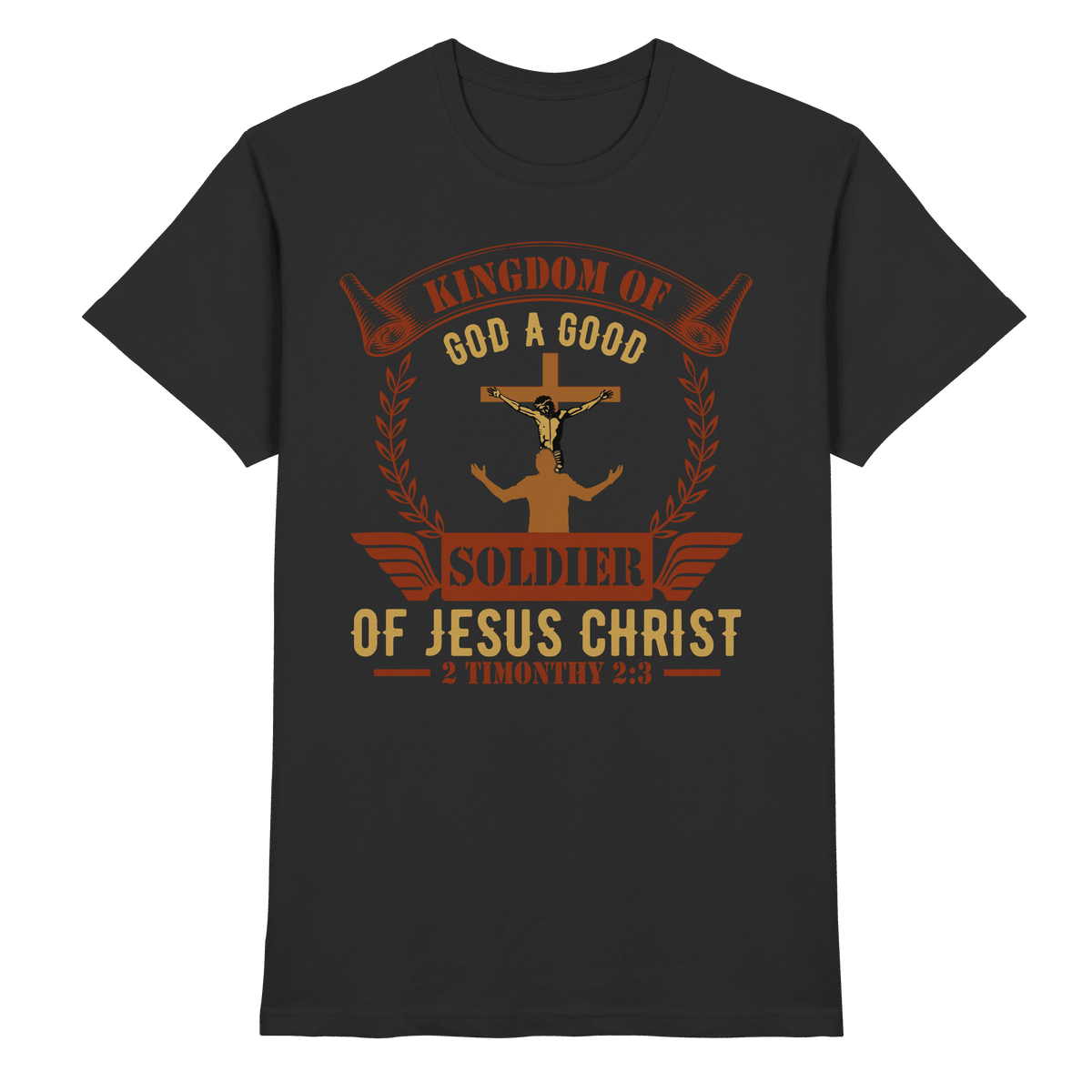 Kingdom of God – A Good Soldier of Jesus Christ | Christliches Design in Braun - Premium Shirt - Unisex-Shirts - Black - GfoitMa