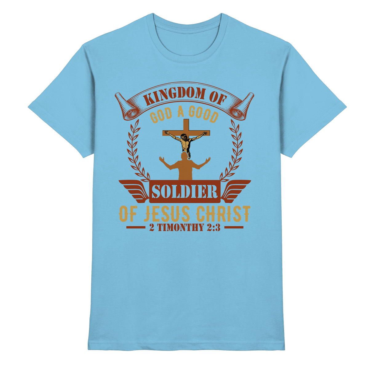 Kingdom of God – A Good Soldier of Jesus Christ | Christliches Design in Braun - Premium Shirt - Unisex-Shirts - Sky Blue - GfoitMa