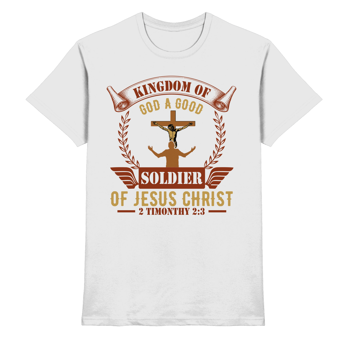 Kingdom of God – A Good Soldier of Jesus Christ | Christliches Design in Braun - Premium Shirt - Unisex-Shirts - White - GfoitMa