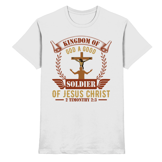 Kingdom of God – A Good Soldier of Jesus Christ | Christliches Design in Braun - Premium Shirt - Unisex-Shirts - White - GfoitMa