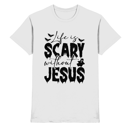 Life is Scary without Jesus - Christliche Kleidung & Geschenke - Premium Shirt - Unisex-Shirts - White - GfoitMa