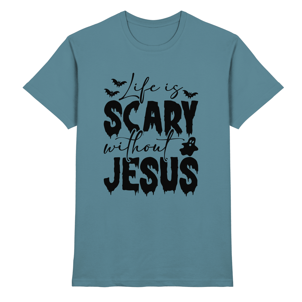 Life is Scary without Jesus - Christliche Kleidung & Geschenke - Premium Shirt - Unisex-Shirts - Stone Blue - GfoitMa