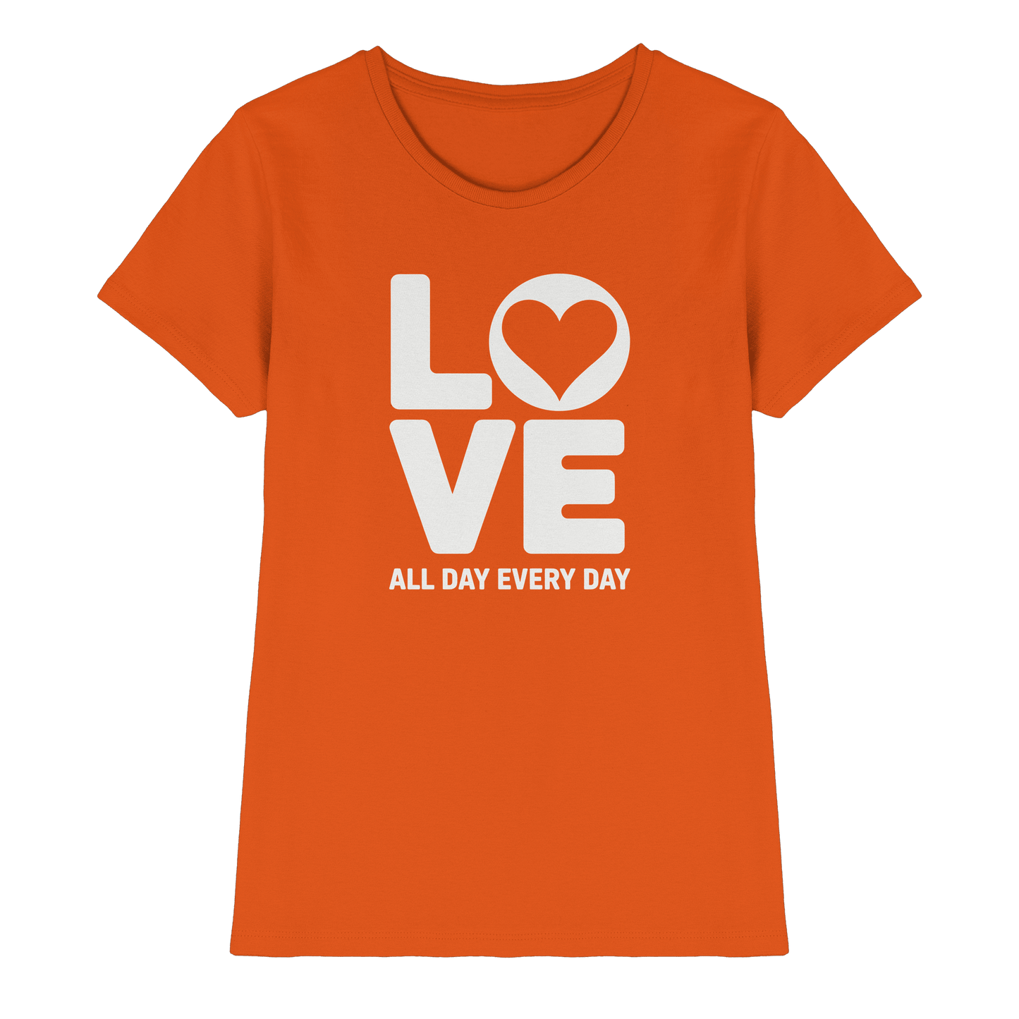 Love All Day Every Day | Love Design - Ladies Premium Shirt - Lady-Shirts - Orange - GfoitMa