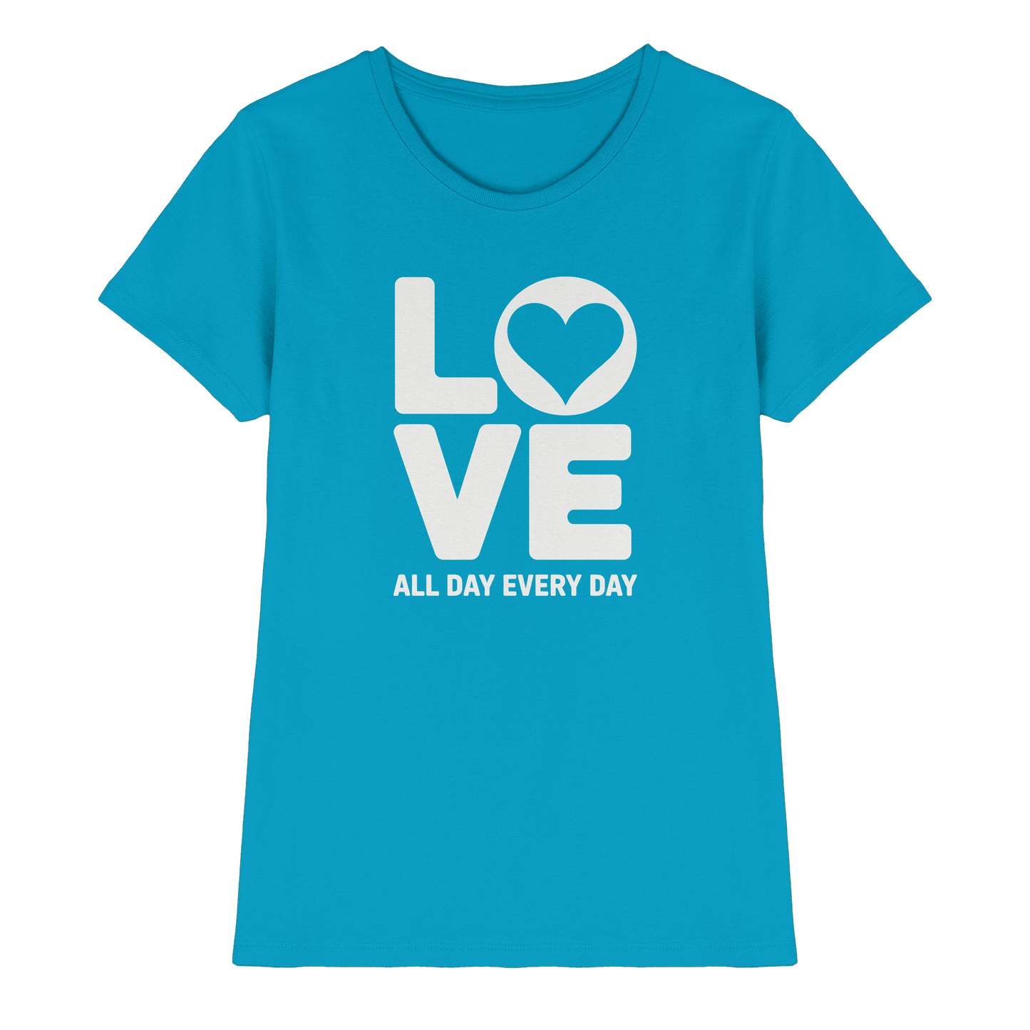 Love All Day Every Day | Love Design - Ladies Premium Shirt - Lady-Shirts - Atoll - GfoitMa