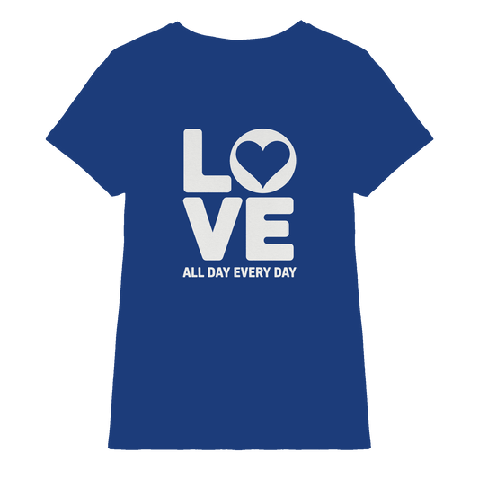 Love All Day Every Day | Love Design - Ladies Premium Shirt - Lady-Shirts - Royal Blue - GfoitMa