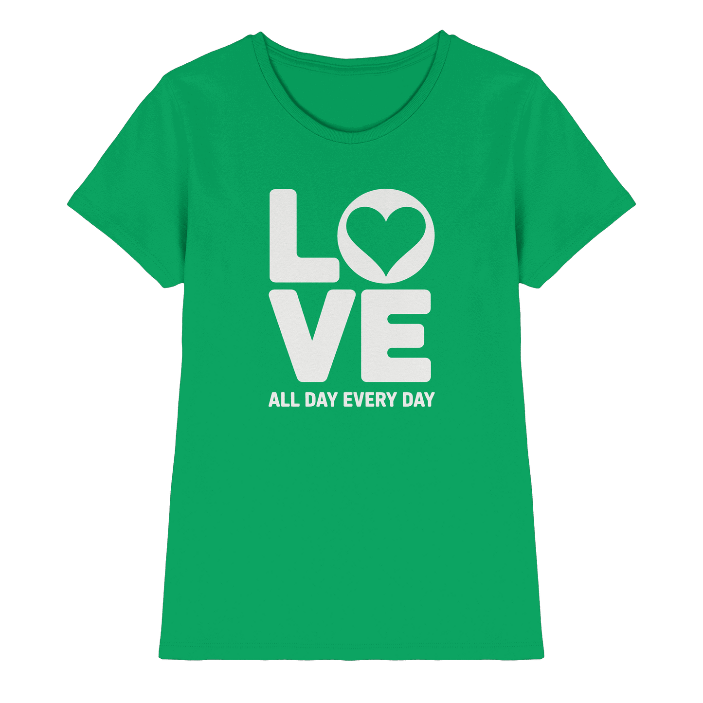 Love All Day Every Day | Love Design - Ladies Premium Shirt - Lady-Shirts - Kelly Green - GfoitMa