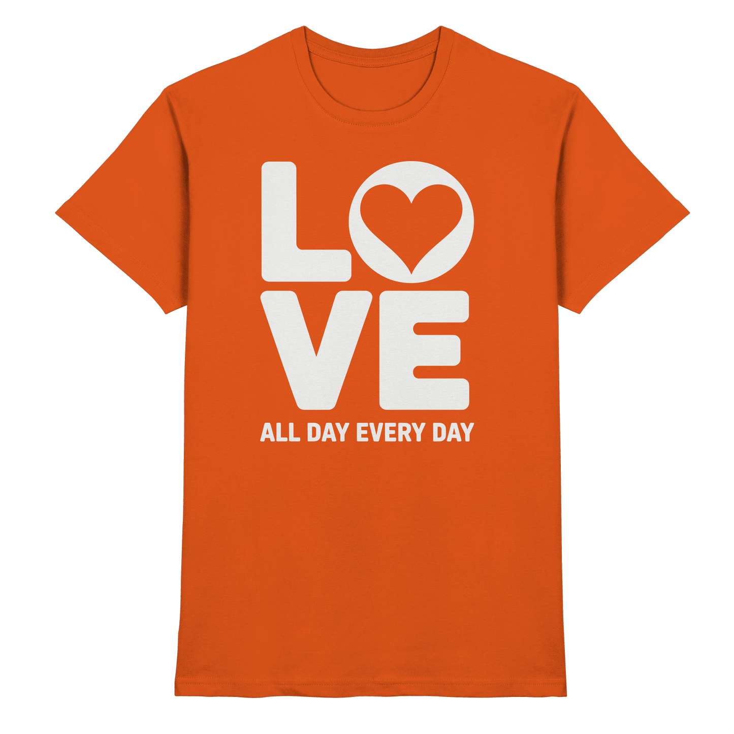 Love All Day Every Day | Love Design - Premium Shirt - Unisex-Shirts - Orange - GfoitMa