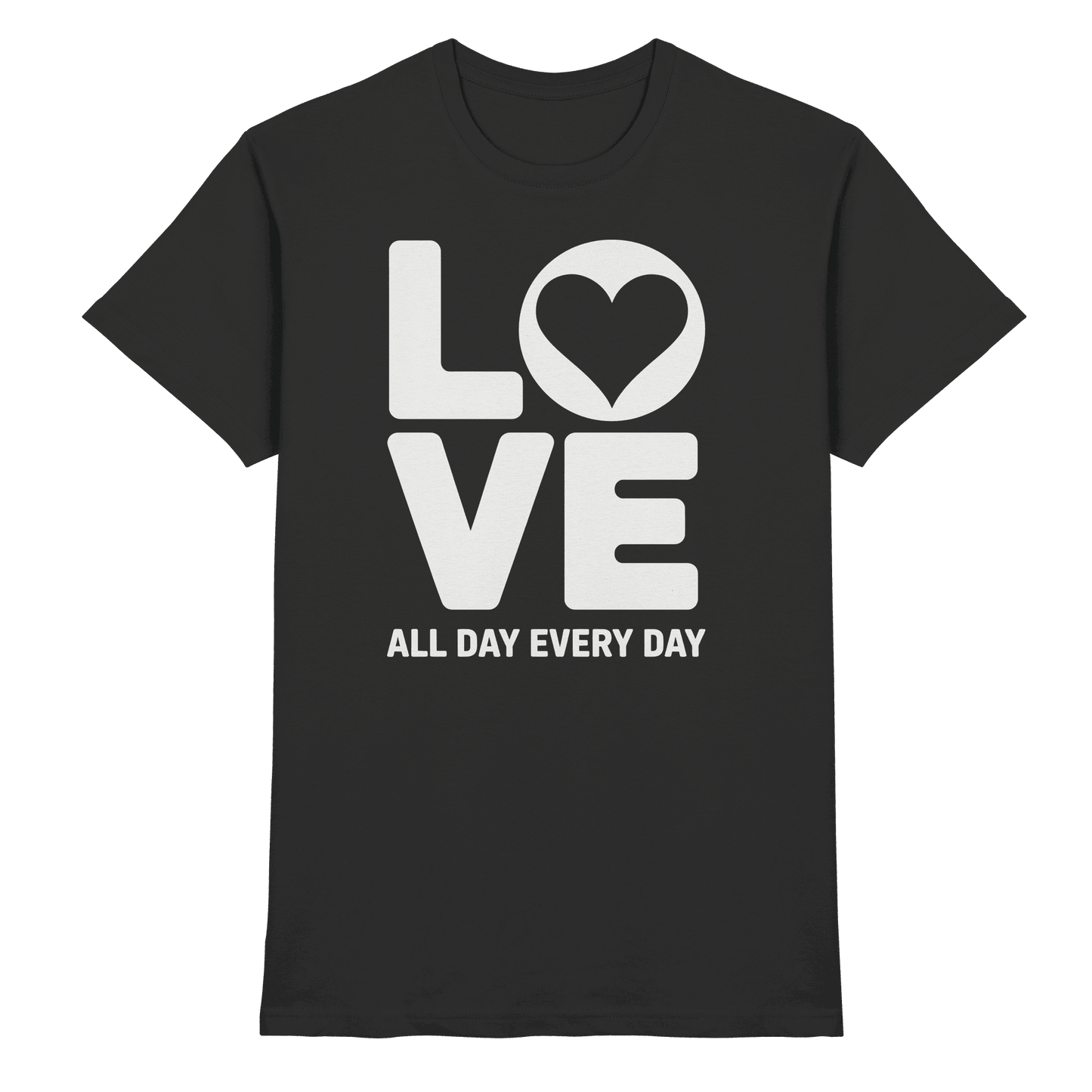 Love All Day Every Day | Love Design - Premium Shirt - Unisex-Shirts - Black - GfoitMa