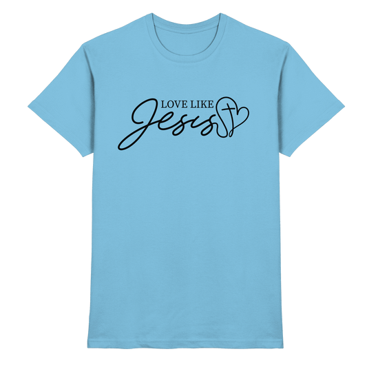 Love Like Jesus – Liebe, die verändert | Ein Statement des Glaubens - Premium Shirt - Unisex-Shirts - Sky Blue - GfoitMa