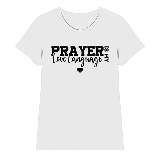 Prayer Is My Love Language – Christliche Kleidung mit Statement - Ladies Premium Shirt - Lady-Shirts - White - GfoitMa