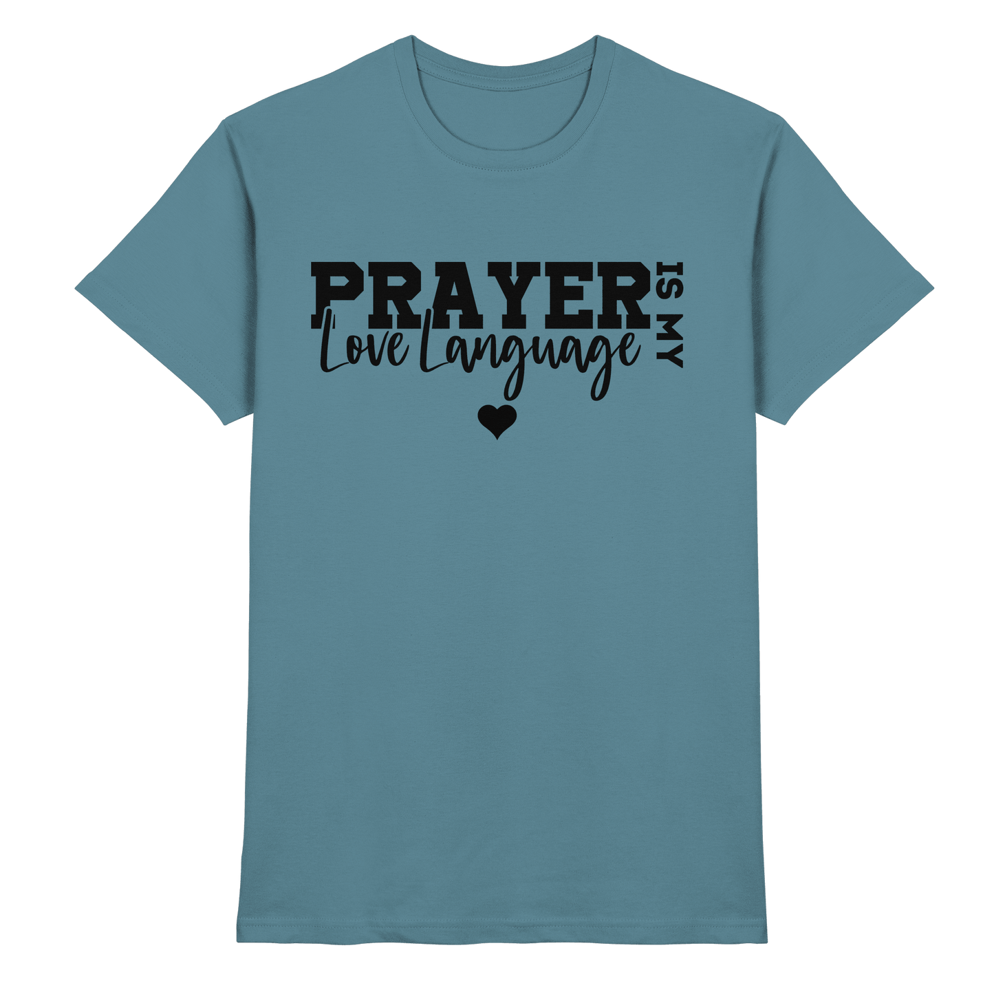 Prayer Is My Love Language – Christliche Kleidung mit Statement - Premium Shirt - Unisex-Shirts - Stone Blue - GfoitMa
