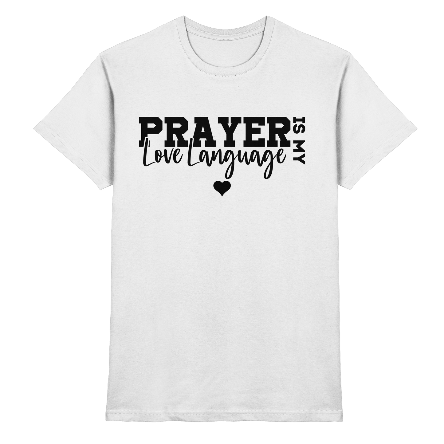 Prayer Is My Love Language – Christliche Kleidung mit Statement - Premium Shirt - Unisex-Shirts - White - GfoitMa