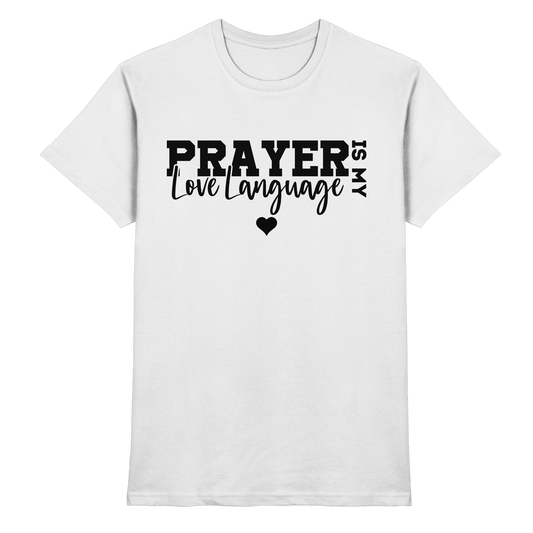 Prayer Is My Love Language – Christliche Kleidung mit Statement - Premium Shirt - Unisex-Shirts - White - GfoitMa