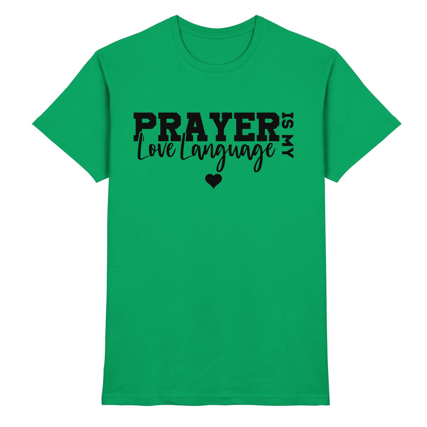 Prayer Is My Love Language – Christliche Kleidung mit Statement - Premium Shirt - Unisex-Shirts - Kelly Green - GfoitMa