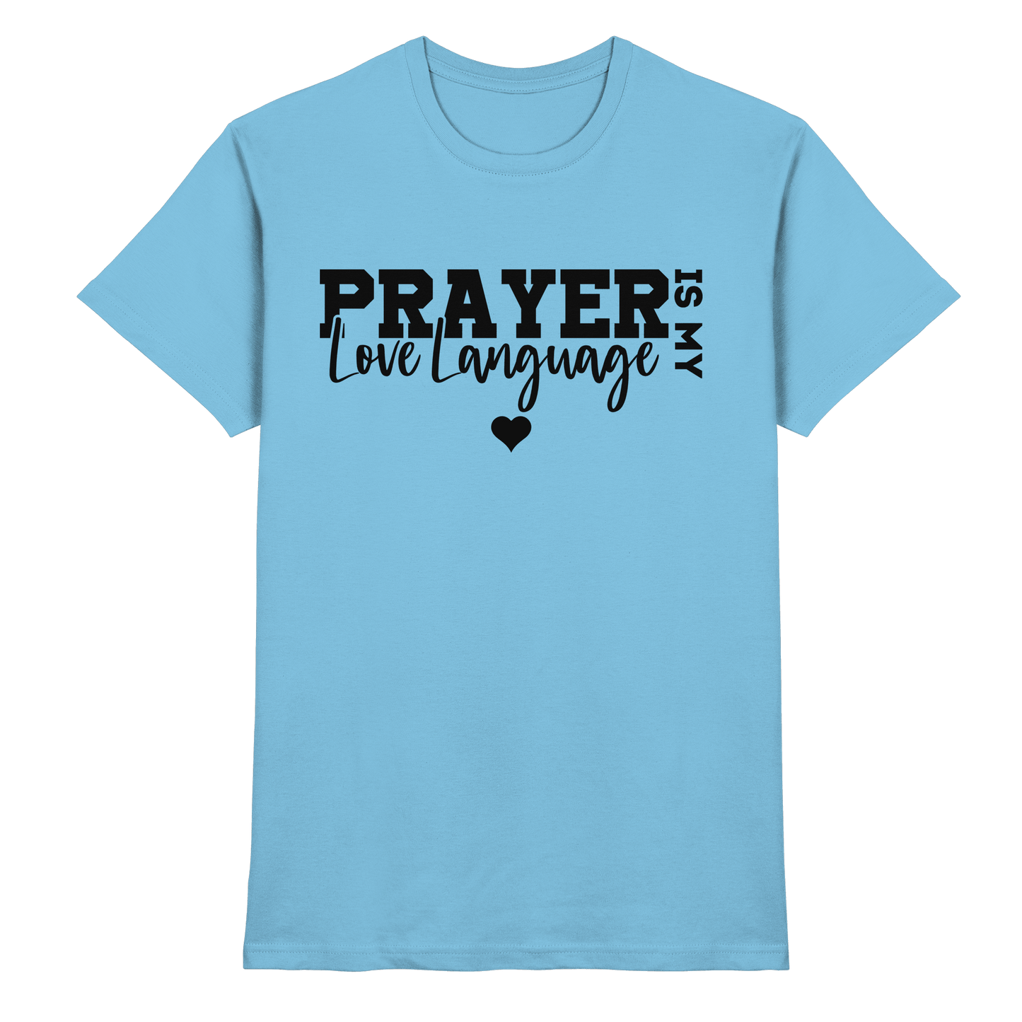 Prayer Is My Love Language – Christliche Kleidung mit Statement - Premium Shirt - Unisex-Shirts - Sky Blue - GfoitMa