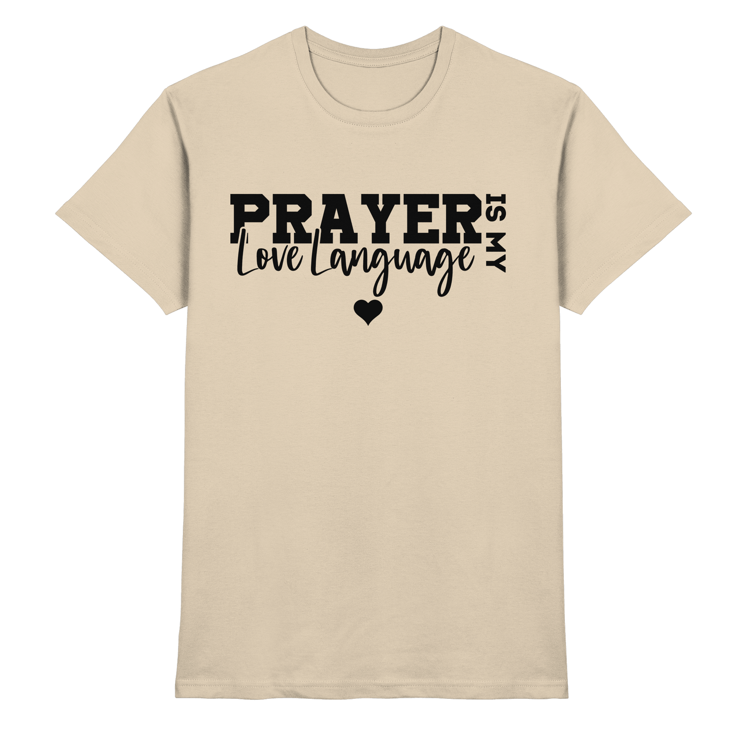 Prayer Is My Love Language – Christliche Kleidung mit Statement - Premium Shirt - Unisex-Shirts - Sand - GfoitMa