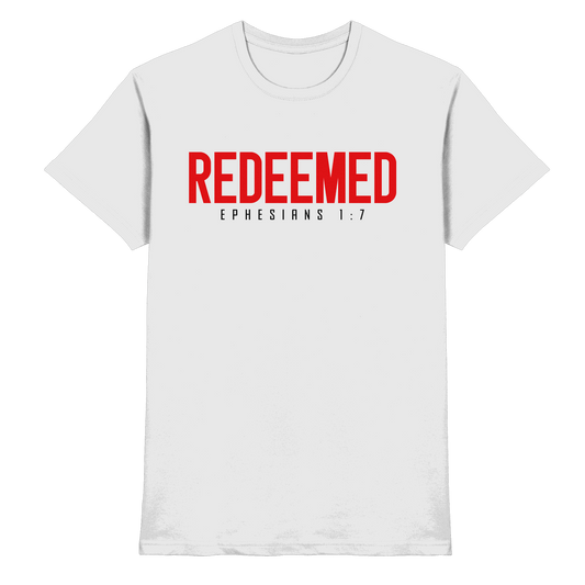 Redeemed – Ephesians 1:7 – Erlöst durch sein Blut | Christliche Produkte - Premium Shirt - Unisex-Shirts - White - GfoitMa